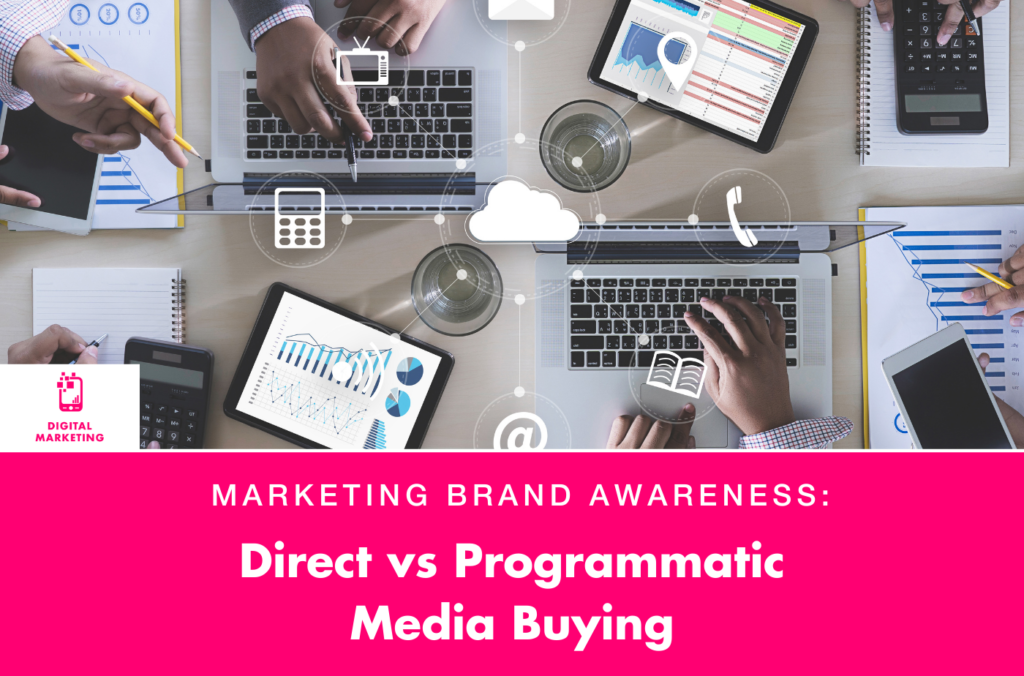 marketing-brand-awareness-direct-vs-programmatic-media-buying