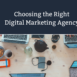Choosing the right digital marketing agency